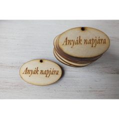    Natúr fa - "Anyák napjára" ovál táblák - 10 db/csomag 