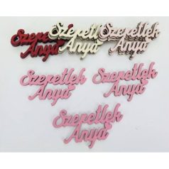   Fa felirat - "Szeretlek Anya" felirat Málna - 9,5 cm - 1 db vagy 3db/csomag  