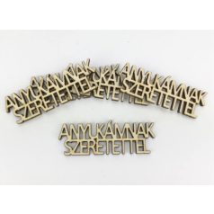   Natúr fa - "Anyukámnak szeretettel" felirat  - 2,2x7cm - 1 db vagy 5 db/csomag