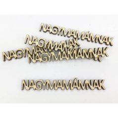   Natúr fa - "Nagymamámnak" felirat - 1,1x9,4 cm - 5 db/csomag