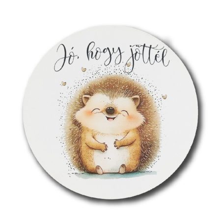 Nyomtatott fatábla - Jó, hogy jöttél - Süni - 13 cm